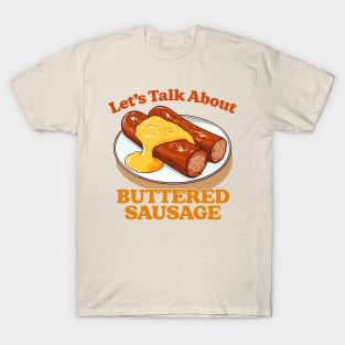 Let's Talk About Buttered Sausage T-Shirt